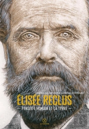Elisée Reclus : Penser L'Humain Et La Terre