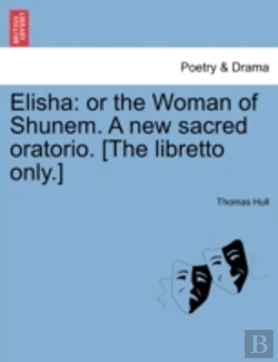 Bertrand.pt - Elisha: Or The Woman Of Shunem. A New Sa
