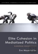 Elite Cohesion In Mediatized Politics