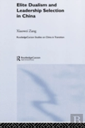 Elite Dualism And Leadership Selection In China
