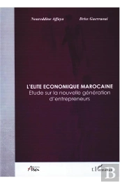 Élite Économique Marocaine ; Étude Sur La Nouvelle Génération D'Entrepreneurs