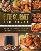 Elite Gourmet Air Fryer Cookbook: Effort