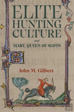 Bertrand.pt - Elite Hunting Culture And Mary, Queen Of Scots