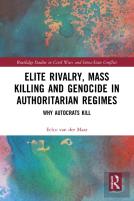 Elite Rivalry, Mass Killing And Genocide In Authoritarian Regimes