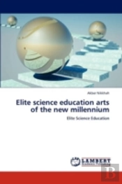 Elite Science Education Arts Of The New Millennium