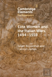 Elite Women And The Italian Wars, 1494â€“1559