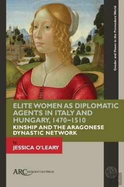 Bertrand.pt - Elite Women As Diplomatic Agents In Italy And Hungary, 1470â€“1510