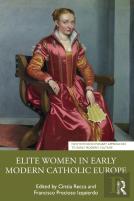 Elite Women In Early Modern Catholic Europe