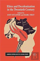 Elites And Decolonization In The Twentieth Century