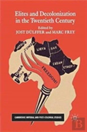 Elites And Decolonization In The Twentieth Century