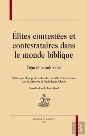 Élites Contestées Et Contestataires Dans Le Monde Biblique ; Figures Paradoxales