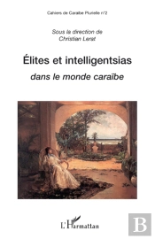 Élites Et Intelligentsias Dans Le Monde Caraïbe
