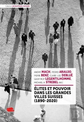 Élites Et Pouvoir Dans Les Grandes Villes Suisses (1890-2020)