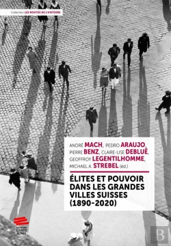 Bertrand.pt - Élites Et Pouvoir Dans Les Grandes Villes Suisses (1890-2020)