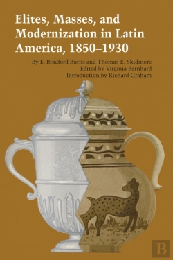 Bertrand.pt - Elites, Masses, And Modernization In Latin America, 1850â€“1930