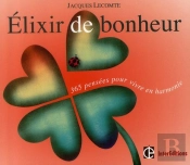 Elixir De Bonheur ; 365 Pensees Pour Vivre En Harmonie