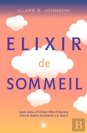 Elixir De Sommeil : Des Solutions Pratiques Pour Bien Dormir La Nuit
