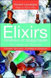 Elixirs Minéraux Et Spagyriques ; Les Remèdes De Paracelse