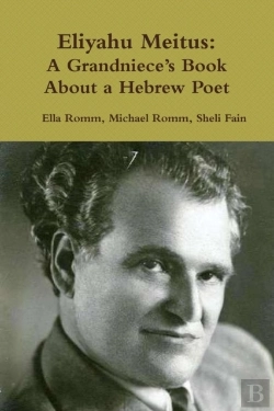 Bertrand.pt - Eliyahu Meitus: A Grandniece'S Book About A Hebrew Poet