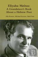Eliyahu Meitus: A Grandniece'S Book About A Hebrew Poet