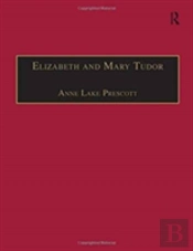 Elizabeth And Mary Tudor