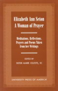 Elizabeth Ann Seton: A Woman Of Prayer