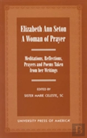 Elizabeth Ann Seton: A Woman Of Prayer