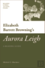 Elizabeth Barrett Browning'S 'Aurora Leigh'