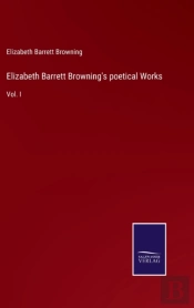 Elizabeth Barrett Browning'S Poetical Works