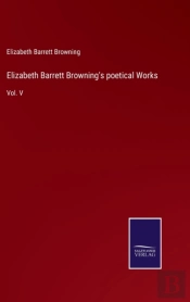Elizabeth Barrett Browning'S Poetical Works