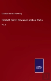 Elizabeth Barrett Browning'S Poetical Works
