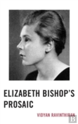 Bertrand.pt - Elizabeth Bishop'S Prosaic