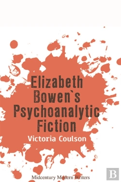 Bertrand.pt - Elizabeth Bowenâ€™S Psychoanalytic Fiction