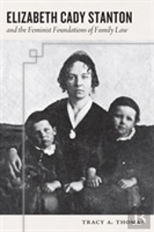 Elizabeth Cady Stanton And The Feminist Foundations Of Family Law