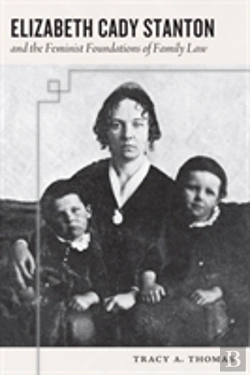 Bertrand.pt - Elizabeth Cady Stanton And The Feminist Foundations Of Family Law