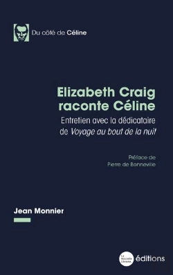Bertrand.pt - Elizabeth Craig Raconte Céline : Entretien Avec La Dédicataire De Voyage Au Bout De La Nuit