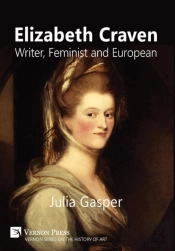 Elizabeth Craven: Writer, Feminist And European