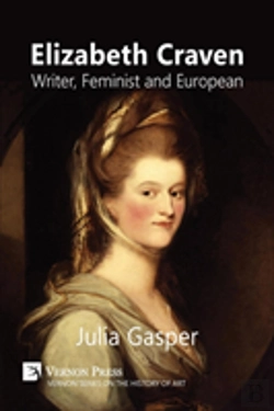 Bertrand.pt - Elizabeth Craven: Writer, Feminist And European