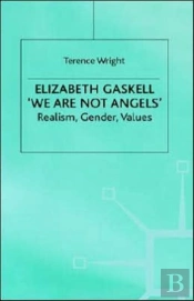 Elizabeth Gaskell: 'We Are Not Angels'