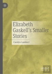 Elizabeth Gaskellâ€™S Smaller Stories
