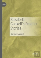 Elizabeth Gaskellâ€™S Smaller Stories