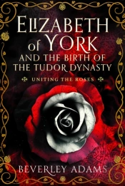 Elizabeth Of York And The Birth Of The Tudor Dynasty