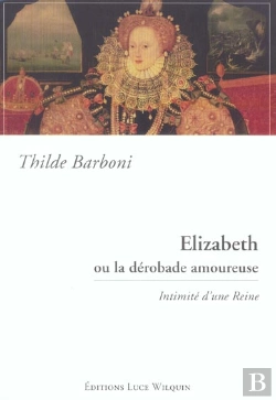 Bertrand.pt - Elizabeth Ou La Derobade Amoureuse ; Intimite D'Une Reine