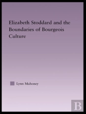 Elizabeth Stoddard & The Boundaries Of Bourgeois Culture