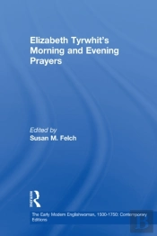Elizabeth Tyrwhit'S Morning And Evening Prayers