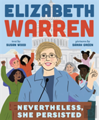 Elizabeth Warren: Nevertheless, She Persisted