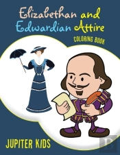 Elizabethan And Edwardian Attire Coloring Book
