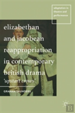 Bertrand.pt - Elizabethan And Jacobean Reappropriation In Contemporary British Drama