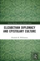 Elizabethan Diplomacy And Epistolary Culture