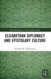 Elizabethan Diplomacy And Epistolary Culture